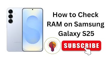 How to Check RAM on Samsung Galaxy S25 | Quick Steps to See Your Memory Usage