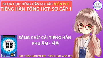 Bảng chữ cái tiếng Hàn P2: Phụ âm & Patchim - 자음 & 받침 CÁCH GHÉP CHỮ TIẾNG HÀN