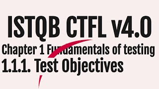 Explanation of 1.1.1. Test Objectives Topic - ISTQB Foundation Level (CTFL) v4.0 [NEW!]