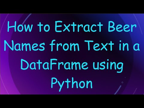 How to Extract Beer Names from Text in a DataFrame using Python