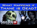 Mass Effect 3 - What Happens If THANE DIED in ME2???