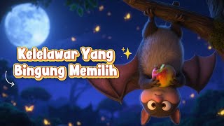 🦇 'Kelelawar Bingung, Aku Burung atau Tikus?' | Dongeng Anak Edukatif