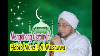 Mengenang Ceramah Habib Munzir Al Musawwa Yang Sangat Menyentuh Hati