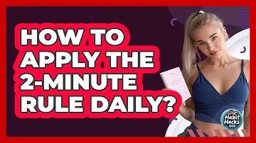 How To Apply The 2-Minute Rule Daily?