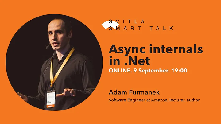 Svitla Smart Talk (webinar). Adam Furmanek — Async internals in .Net