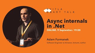 Svitla Smart Talk (webinar). Adam Furmanek β Async internals in .Net