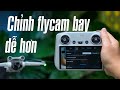 Hiệu chỉnh để bay FlyCam dễ hơn