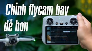 Hiệu chỉnh để bay FlyCam dễ hơn