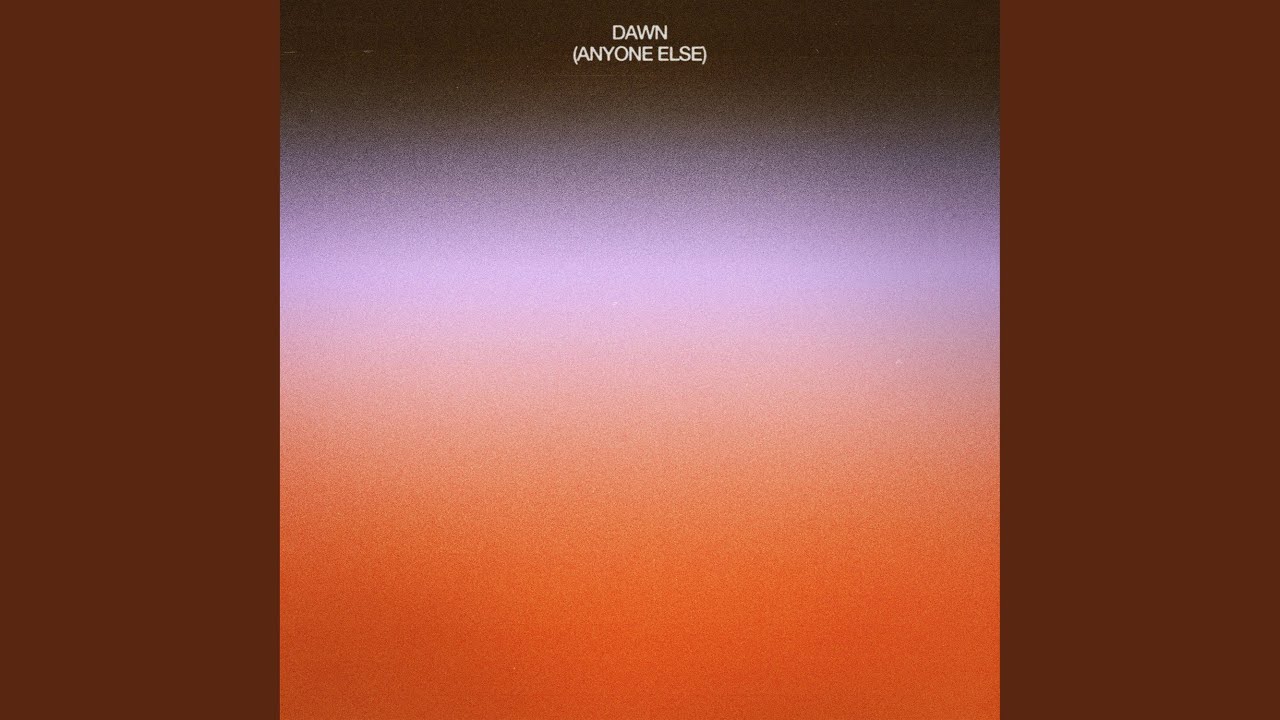 Watch Dawn (Anyone Else) on YouTube Watch Dawn (Anyone Else) on YouTube