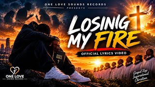Losing My Fire 🙏 | Official Lyrics Video / One Love Sounds Records 