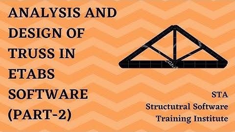Analysis and Design of Truss Members using ETABS Part-2