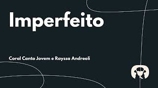Imperfeito - Coral Canto Jovem e Rayssa Andreolli (Cantado com letra) screenshot 2