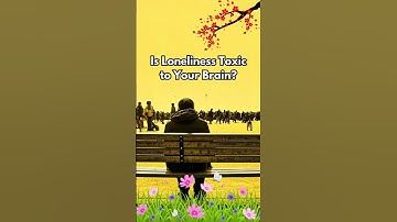 Is Loneliness Toxic to Your Brain? #motivation #shorts #inspiration #quotes
