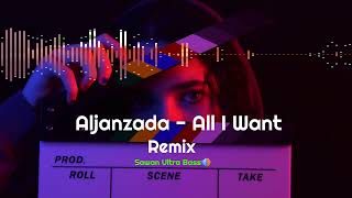 Aljanzada All l Want _ Remix ( Sawan Ultra Bass🔊