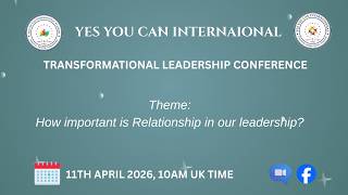 1104206YYCI Transformational Leadership Conference: How importance is Relationship in Our Leadership