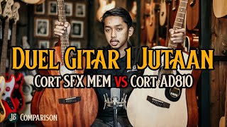 DUEL GITAR AKUSTIK 1 JUTAAN TERLARIS!! Comparison Cort AD-810 E OP vs Cort SFX MEM OP
