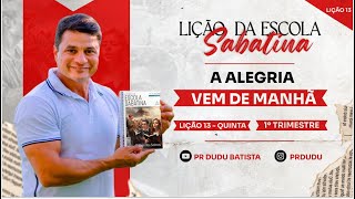 Lição da Escola Sabatina, Quinta 28/03/2024 "A Alegria vem de Manhã" com Pr Dudu. Insta: @prdudu