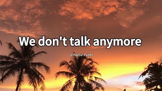 We Don't Talk Anymore ( De Charlie Puth) lycris