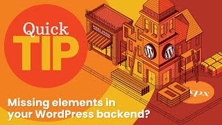 Quick Tip: Missing elements in your WordPress backend?