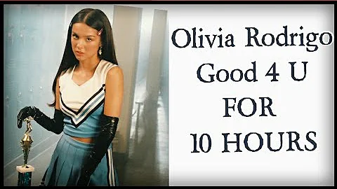 Olivia Rodrigo - good 4 u For 10 Hours