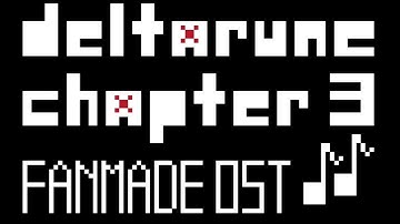 Deltarune Chapter 3 OST [Fanmade] + Additional Music