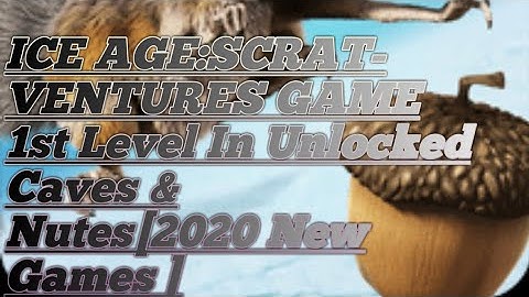 ICE AGE:SCRAT-VENTURES GAME 1st Level In Unlocked Caves & Nutes[2020 New Games ]