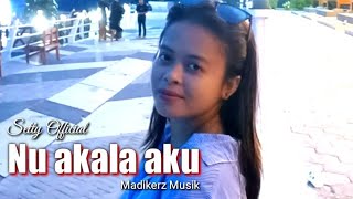 LAGU BAPER versi Wakatobi musik terbaru | NU AKALA AKU - Setty official cover 2022 | Madikerz Mdk