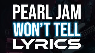 Pearl Jam - Won&#39;t Tell LYRICS