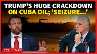 LIVE | '$3M Worth Oil Seizure': Trump's Major Action After Cuba-Bound Oil Shipments Seized