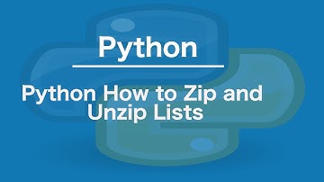 Python How to Zip and Unzip lists