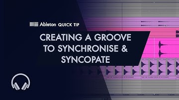 Ableton Quick Tip - Creating a Groove to Synchronise and Syncopate