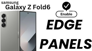 How To Enable  Edge Panels On Samsung Galaxy Z Fold 6