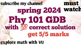 Phy 101 gdb solution spring 2024|get 5/5 marks| gdb correct solution 2024@MTH