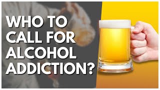 Who To Call For Alcohol Addiction?