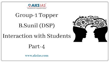 Group-1 Topper Interaction with Students(Part-4)| B.Sunil (DSP)||AKS IAS