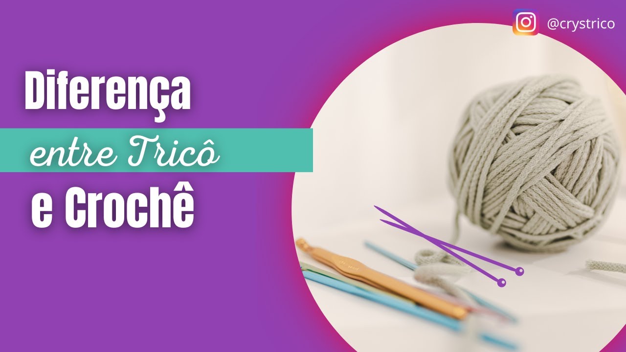 Diferença entre Tricô e Crochê | Crys Tricô - YouTube