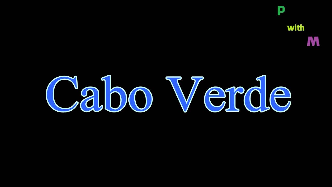 How To Pronounce "Cabo Verde" YouTube