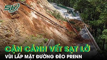 Cận cảnh vết sạt lở vùi lấp mặt đường đèo Prenn