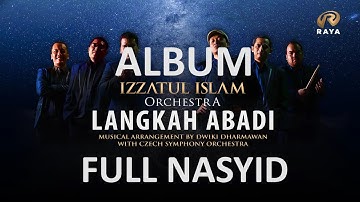 FULL NASYID !!  ALBUM IZZATUL ISLAM ORCHESTRA "LANGKAH ABADI"