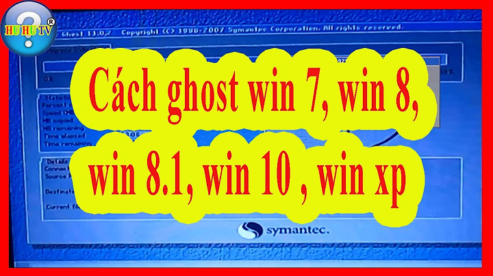 Hướng dẫn ghost win xp từ ổ cứng năm 2024