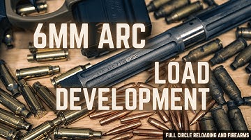 6mm ARC - Is Load Development Worth It? | Testing Factory 108 ELDM, 109 LRHT, 107 SMK, 70 Blitzking