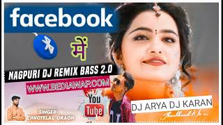 Facebook Me Singer Chotelal Oraon Dj Arya Dj Karan Wwwbediawapcomnew Nagpuri Dj Song