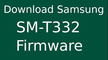 How To Download Samsung Galaxy Tab 4 SM-T332 Stock Firmware (Flash File) For Update Android Device