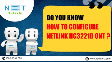 Do you know How to Configure  NETLINK HG3221D ONT-33