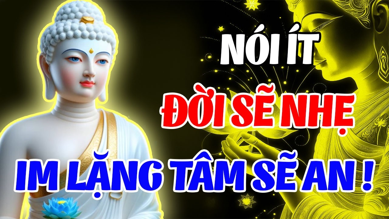 Lời Phật Dạy: Nói Ít Lại, Đời Sẽ Nhẹ – Im Lặng Một Chút, Tâm An Cả Đời