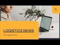 lOGISTICS NEWS#WEEKLY UPDATE#WHAT HAPPEN IN LAST WEEK