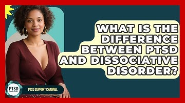 What Is The Difference Between PTSD And Dissociative Disorder? - PTSD Support Channel