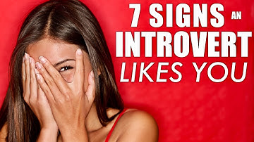7 Signs an Introvert Likes You