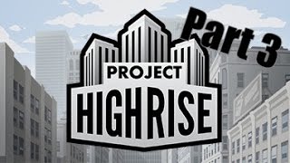 Project Highrise: Episode # 3