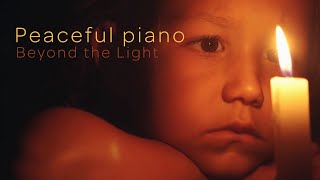 Peaceful relaxing piano | Beyond the Light